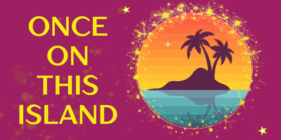 All Events - Once on this Island AIE